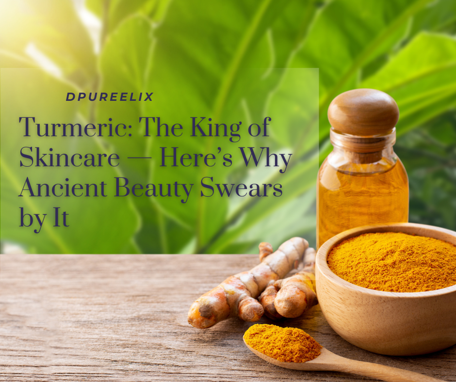 Turmeric for Glowing Skin: Ancient Beauty Rituals That Still Work Today